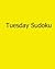 Tuesday Sudoku: 80 Easy to Read, Large Print Sudoku Puzzles