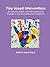 Play Based Interventions for Autism, Adhd, Neurodevelopmental Disorders, and Developmental Disabilities