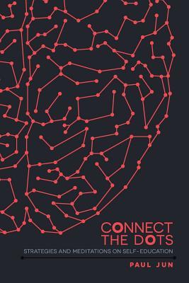 Connect The Dots: Strategies and Meditations on Self-education