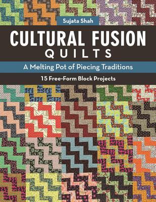 Cultural Fusion Quilts: A Melting Pot of Piecing Traditions - 15 Free-Form Block Projects (Paperback)