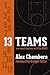13 Teams by Alex Chambers