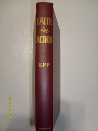 Faith in action;: Practical lessons from Bible characters in Hebrews 11