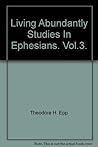 Living Abundantly: Studies in Ephesians