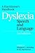 Dyslexia, Speech and Language: A Practitioner's Handbook