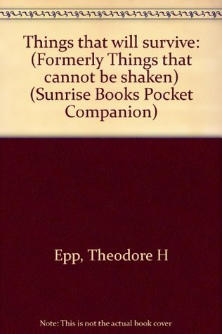 Things that will survive: (Formerly Things that cannot be shaken) (Sunrise Books Pocket Companion)