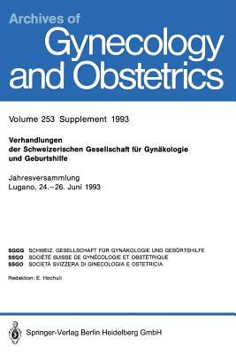 Verhandlungen der Schweizerischen Gesellschaft für Gynäkologie und Geburtshilfe: Jahresversammlung Lugano, 24.–26. Juni 1993 (Archives of Gynecology and Obstetrics) (German Edition)
