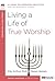 Living a Life of True Worship by Kay Arthur