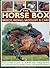 The Horse Box: Breeds, Riding, Saddlery & Care: Four Expert Guides To Horses And Horse Riding, Illustrated With More Than 1530 Photographs