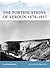 The Fortifications of Verdun 1874-1917