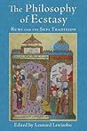 The Philosophy of Ecstasy: Rumi and the Sufi Tradition (World Wisdom: The Library of Perennial Philosophy / Spiritual Masters: East & West)