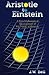 Aristotle to Einstein: A No...