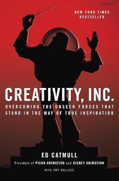 Creativity, Inc.: Overcoming the Unseen Forces That Stand in the Way of True Inspiration