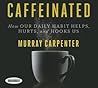 Caffeinated: How ...