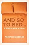And so to bed...: A biblical view of sleep