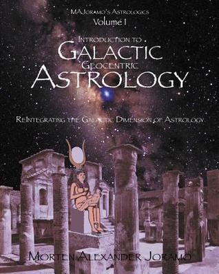 Introduction to Galactic Geocentric Astrology: Reintegrating the Galactic Dimension of Astrology