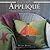New Crafts: Applique: 25 Inspirational Sewing Projects Shown Step By Step