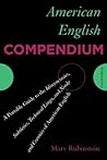 American English Compendium: A Portable Guide to the Idiosyncrasies, Subtleties, Technical Lingo, and Nooks and Crannies of American English, Fourth Edition