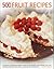 500 Fruit Recipes: A Delicious Collection Of Fruity Soups, Salads, Cookies, Cakes, Pastries, Pies, Tarts, Puddings, Preserves And Drinks, Shown In 500 Photographs.