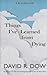Things Ive Learned From Dying (Thorndike Press Large Print Inspirational)
