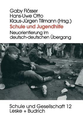 Schule und Jugendhilfe: Neuorientierung im deutsch-deutschen Übergang (Schule und Gesellschaft, 12) (German Edition)