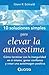 10 Soluciones simples para elevar la autoestima: Como terminar con la inseguridad en si mismo, ganar confianza y crear una autoimagen positiva (Spanish Edition)