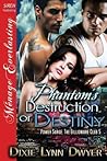 Phantom's Destruction or Destiny by Dixie Lynn Dwyer