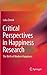 Critical Perspectives in Happiness Research: The Birth of Modern Happiness