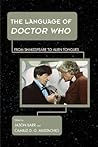 The Language of Doctor Who: From Shakespeare to Alien Tongues (Science Fiction Television)