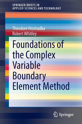Foundations of the Complex Variable Boundary Element Method (SpringerBriefs in Applied Sciences and Technology)