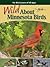 Wild About Minnesota Birds:...