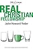 Real Christian Fellowship by John C. Nugent