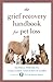 The Grief Recovery Handbook for Pet Loss