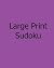 Large Print Sudoku: Easy to...