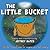 The Little Bucket