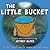 The Little Bucket by Jeffrey Bates