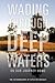 Wading Through Deep Waters