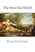 The New Old World by Perry Anderson The New Old World by Perry Anderson