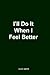 I'll Do It When I Feel Better by Hugh   Smith