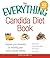 The Everything Candida Diet Book: Improve Your Immunity by Restoring Your Body's Natural Balance (Everything® Series)