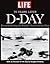 LIFE D-DAY 70 Years Later: Remembering the Battle That Won the War