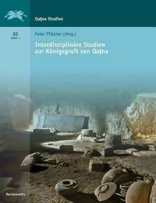 Interdisziplinare Studien Zur Konigsgruft in Qatna (Qatna-Studien. Ergebnisse Der Ausgrabungen) (German Edition)