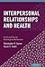 Interpersonal Relationships and Health: Social and Clinical Psychological Mechanisms