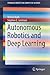 Autonomous Robotics and Deep Learning (SpringerBriefs in Computer Science)