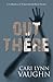 Out There by Cari Lynn Vaughn