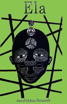 Ela: The Ifa Concept of Altered States (Metaphysical Foundations of Ifa)