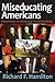 Miseducating Americans by Richard F. Hamilton