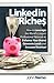LinkedIn Riches: How to use LinkedIn for Business, Sales and Marketing!