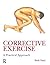 Corrective Exercise: A Practical Approach: A Practical Approach