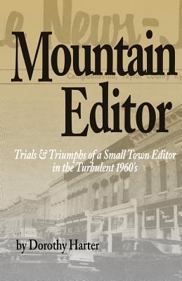 Mountain Editor: Trials & Triumphs of a Small Town Editor
