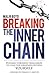Breaking The Inner Chain: Pushing through Challenges to find the Greatness within Yourself